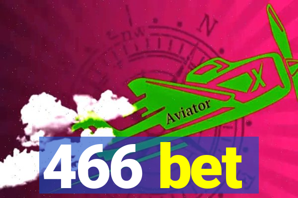 466 bet